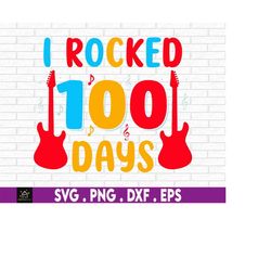 I Rocked 100 Days, 100th Day Shirt svg, Digital Download, Cut Image, 100 Days of School, 100th Day Of School, Boys 100th