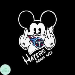 Mickey Haters Gonna Hate Titans svg