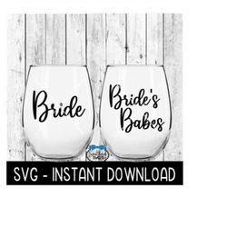 Bride And Bride's Babes SVG, Tee Shirt SVG Files, Wine Glass SVG, Instant Download, Cricut Cut Files, Silhouette Cut Fil