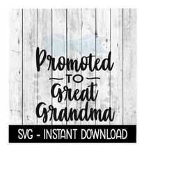 Promoted To Great Grandma SVG, New Baby SVG, SVG Files Instant Download, Cricut Cut Files, Silhouette Cut Files, Downloa
