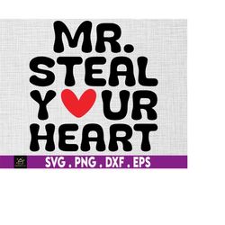 Mr. Steal Your Heart Svg For Boy, Funny Valentine Svg, Kid Valentine Svg, Gift for Him, Valentines Day Gift, Trendy Men