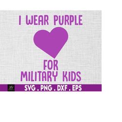 I Wear Purple Military Kids Purple Heart Svg, Purple Up Svg, Veteran Of US Army Svg, Proud Military Daughter Svg, Proud