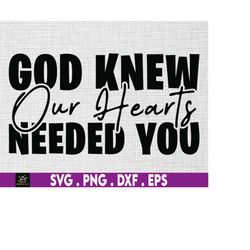 god knew our hearts svg, christian baby gift, miracle baby svg, chd svg, gift for mom, baby shower gift