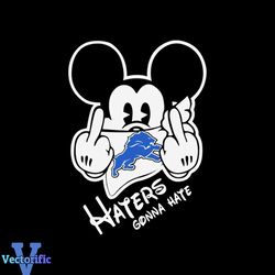 Mickey Haters Gonna Hate Lions svg