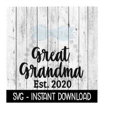 Great Grandma Established 2020 SVG, New Baby SVG, SVG Files Instant Download, Cricut Cut Files, Silhouette Cut Files, Do