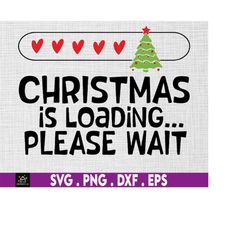Christmas Is Loading Please Wait Svg Png, Christmas Tree Svg, Holiday Season, Svg Png Files For Cricut Sublimation