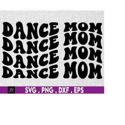 Dance Mom Svg Png, Dance svg, dancer Fan Lover, Sport mom, Wavy Stacked style, For Cricut, Shirt etc.