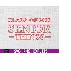 Senior Things Svg, Graduation, Proud Senior Svg, Class of 2022, Senior Family Svg, Graduate Svg, 2022 Graduation Svg