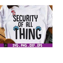 Security Of All Thing Svg, The Thing Svg, Reading Svg, Cat In The Hat Svg, Motivational Svg, Read Across America Svg
