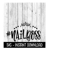 Nail Boss SVG, Hashtag Nailboss Wine Tumbler Quotes SVG Files, Instant Download, Cricut Cut Files, Silhouette Cut Files,