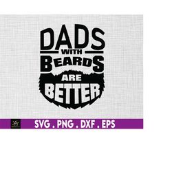 Dads With Beards Are Better Svg, Funny Fathers Day Svg, Father Day Gift from Daughter, Father Day Gift Ideas, Best Prese