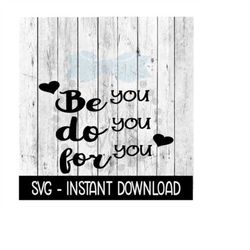 Be You Do You For You SVG, Funny Wine SVG Files, SVG Instant Download, Cricut Cut Files, Silhouette Cut Files, Download,
