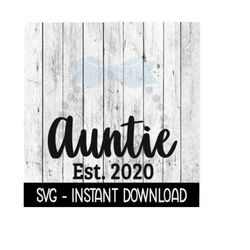 Auntie Established 2020 SVG, New Baby SVG, SVG Files Instant Download, Cricut Cut Files, Silhouette Cut Files, Download,