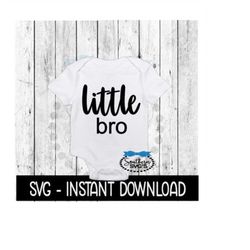 Little Bro SVG, Newborn Baby Bodysuit SVG Files, Instant Download, Cricut Cut Files, Silhouette Cut Files, Download, Pri