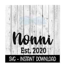 Nonni Established 2020 SVG, New Baby SVG, SVG Files Instant Download, Cricut Cut Files, Silhouette Cut Files, Download,