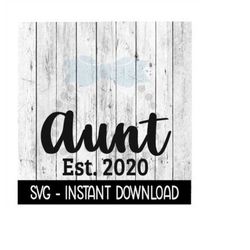 Aunt Established 2020 SVG, New Baby SVG, SVG Files Instant Download, Cricut Cut Files, Silhouette Cut Files, Download, P
