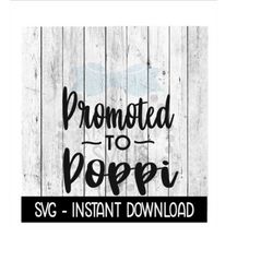 Promoted To Poppi SVG, New Baby SVG, SVG Files Instant Download, Cricut Cut Files, Silhouette Cut Files, Download, Print
