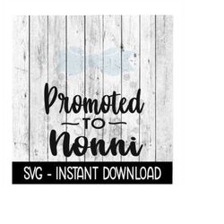 Promoted To Nonni SVG, New Baby SVG, SVG Files Instant Download, Cricut Cut Files, Silhouette Cut Files, Download, Print