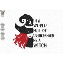 In A World Full Of Princesses Be A Witch Svg, Witch Halloween Svg, Retro Halloween Svg, Svg Files For Cricut, Instant Do