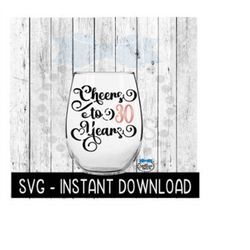 Cheers To 30 Years SVG, Birthday Wine SVG, Anniversary Wine SVG Files, Instant Download, Cricut Cut Files, Silhouette Cu