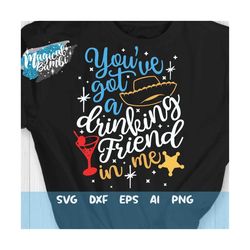 You've Got A Drinking Friend in Me Svg, Woody Drink Svg, Drinking Svg, Drink Svg, Drinks Svg, Matching Tshirt Svg, Dxf,