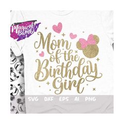Mom of the Birthday Girl Svg, Family Tshirt Svg, Mouse Birthday Svg, Birthday Trip Svg, Mouse Ears Svg, Magical Birthday