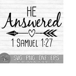 He Answered 1 Samuel 1:27 -  Instant Digital Download - svg, png, dxf, and eps files included!