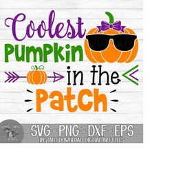 Coolest Pumpkin in the Patch  - Halloween, Girl - Instant Digital Download - svg, png, dxf, and eps files included!
