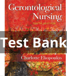 Test Bank for Gerontological Nursing 10th Edition Eliopoulos