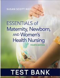 Test Bank for Essentials of Maternity Newborn and Women's Health Nursing 4th Edition by Susan