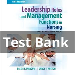 TEST BANK Leadership Roles and Management Functions in Nursing Theory 9th edition