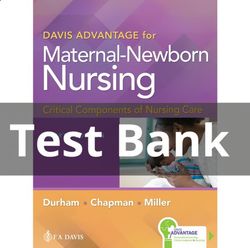 Davis Advantage for Maternal-Newborn Nursing Critical Components of Nursing Care 4th Edition Durham Test Bank