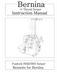 Bernina FUNLOCK 004, 004D SERGER INSTRUCTION Book /OPERATING MANUAL