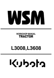Kubota L3008 / L3608 Tractor Workshop WSM Service Repair Shop Manual