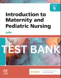TEST BANK Bank For Introduction to Maternity and Pediatric Nursing 9th Edition Leifer