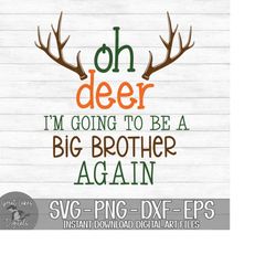 Oh Deer I'm Going To Be A Big Brother Again - Instant Digital Download - svg, png, dxf, and eps files included! Pregnanc