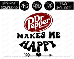 Dr Pepper Makes Me Happy Soda Tshirt Tumbler Mug Etc Sublimation Iron On PNG & JPG Files