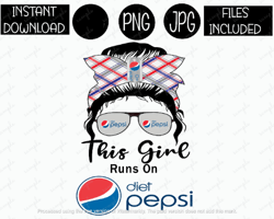 This Girl Runs On Diet Pepsi Messy Bun Sunglasses Soda Tshirt Tumbler Mug Etc Sublimation Iron On PNG & JPG Files