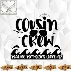 Cousin Crew Svg Png | Family Svg | Cousins Making Memories Together Cut file for Cricut