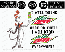 I Will Drink Here or There Will Drink Everywhere Cat Mountain Dew Soda Tshirt Tumbler Sublimation Iron On PNG & JPG
