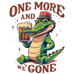 A vintage vector t-shirt logo design. a crocodile drinking beer, with the words "One more and we're gone"