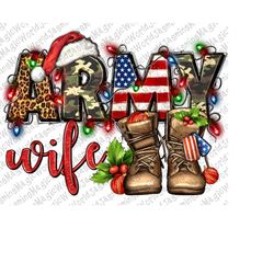 Christmas Army Wife Png Sublimation Design, Christmas Army Home Png, Army Wife Png, 4th of July Png, Christmas Veteran P