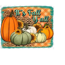 It'is Fall Y'all Png, Fall Png, Halloween Design, Fall Design Png, Halloween Clipart PNG, Pumpkin Png, Sublimation Desig
