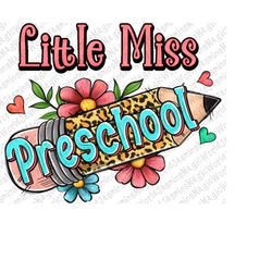 Little Miss Preschool PNG,Preschool Png,Little Preschool Grade Png,School Png,Back To School Print,PNG Sublimation Desig