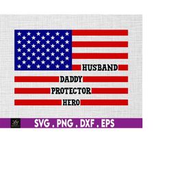 Husband Daddy Protector Hero Independence Day Svg, The Fourth of July, Svg, Png Files For Cricut Sublimation, American P