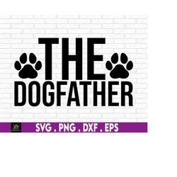 The Dog Father Svg, Happy Fathers Day Svg, Father's Day Svg, Daddy Svg, Dad Day Svg, Dog Dad Svg, Dog Lover Svg