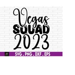 Vegas Squad svg, Bachelorette svg, Las Vegas Vacation, Matching Vegas Vacation, Vegas Squad 2023, Vegas Trip, Vegas Girl