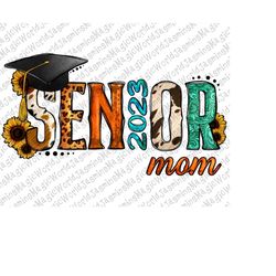 Senior Mom 2023 Sublimation Design PNG, Graduation Sublimation File Leopard Mom PNG, Leopard Senior, Senior Mom Png, Sub