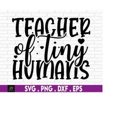 Teacher Of Tiny Humans Svg, Funny Teaching svg, Para svg, Kindergarten Teacher svg,  Pre-K Teacher Shirt svg, Teacher sv