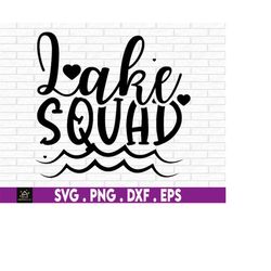 Lake Squad Svg, Lake Vacation Svg, Lake Clipart, Summer Svg, Lake SVG, Lake Trip Svg, Family Lake Trip Svg
